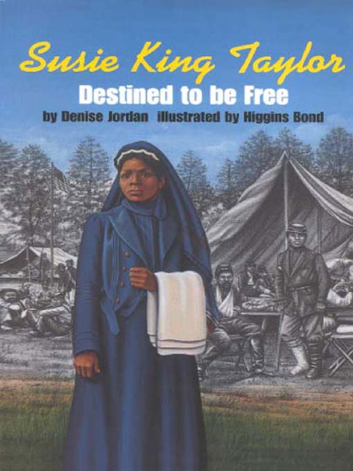 Title details for Susie King Taylor: Destined to Be Free by Denise Jordan - Available